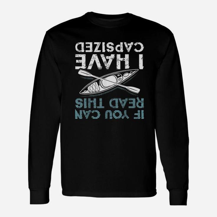 If You Can Read This I Have Capsized Unisex Long Sleeve