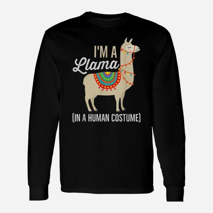I'm A Llama In A Human Costume T Shirt Funny Llama Gift Unisex Long Sleeve
