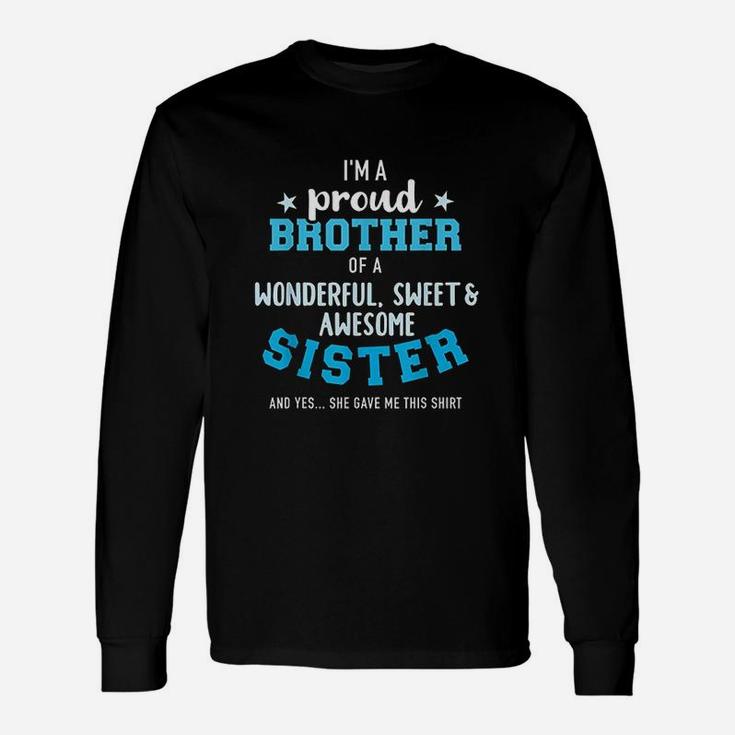 Im A Proud Brother Of A Wonderful Sweet And Awesome Sister Unisex Long Sleeve