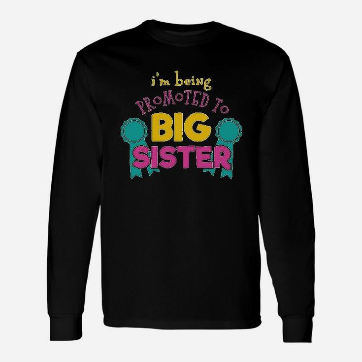 Im Being Promoted To Big Sister Unisex Long Sleeve