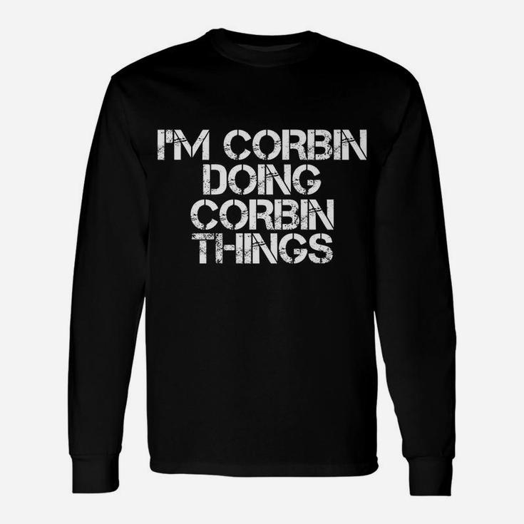 I'm Corbin Doing Corbin Things Name Funny Birthday Gift Idea Unisex Long Sleeve