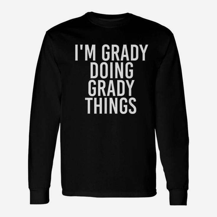 Im Grady Doing Grady Things Funny Birthday Name Gift Idea Unisex Long Sleeve