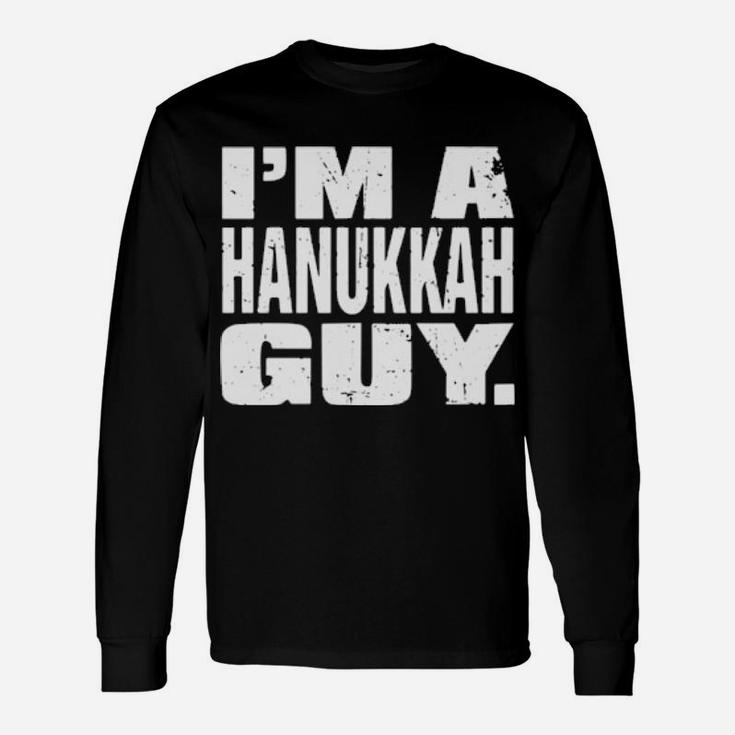 I'm A Hanukkah Guy Long Sleeve T-Shirt