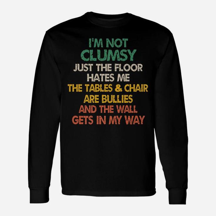 I'm Not Clumsy Funny People Saying Sarcastic Gifts Men Women Unisex Long Sleeve