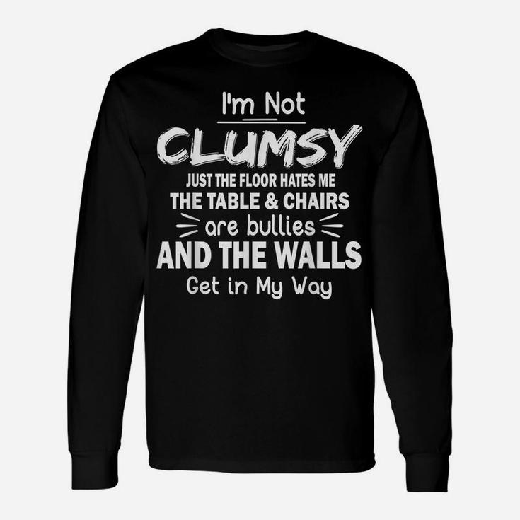 I'm Not Clumsy T Shirt Funny People Saying Sarcastic Gifts Unisex Long Sleeve