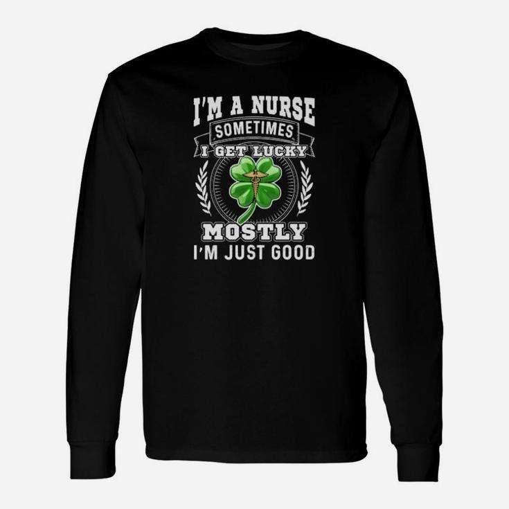 I'm A Nurse Sometimes I Get Lucky Irish St Patrick's Day Long Sleeve T-Shirt