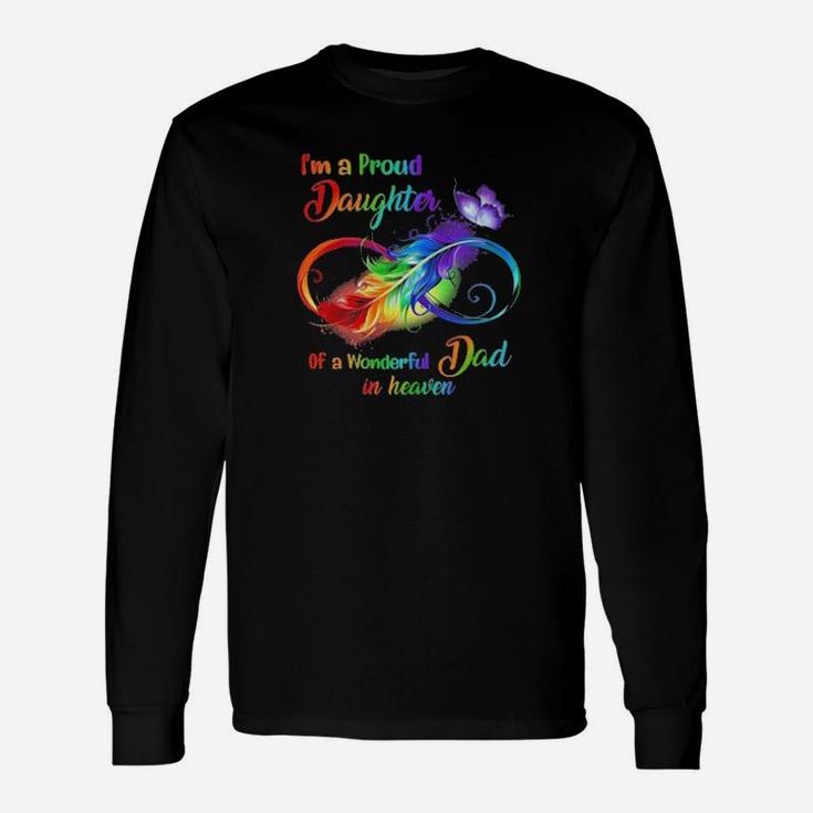 I'm A Proud Daughter Of A Wonderful Dad In Heaven Long Sleeve T-Shirt