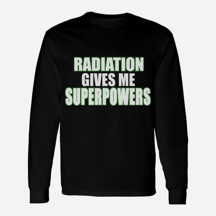 I'm Secretly Hoping Radiation Gives Me Superpowers Positive Sweatshirt Unisex Long Sleeve