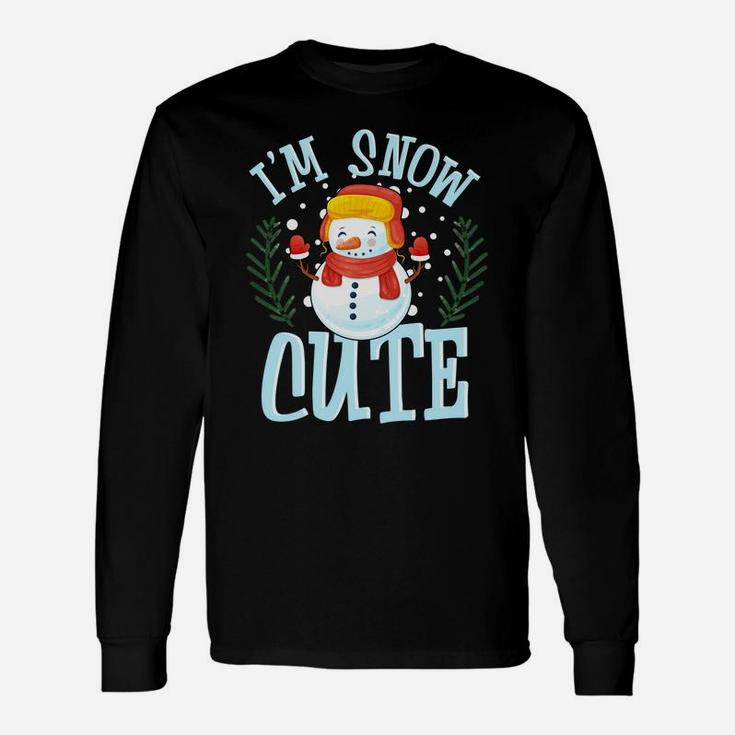 I'm Snow Cute Winter Time Weather Snowman Christmas Unisex Long Sleeve