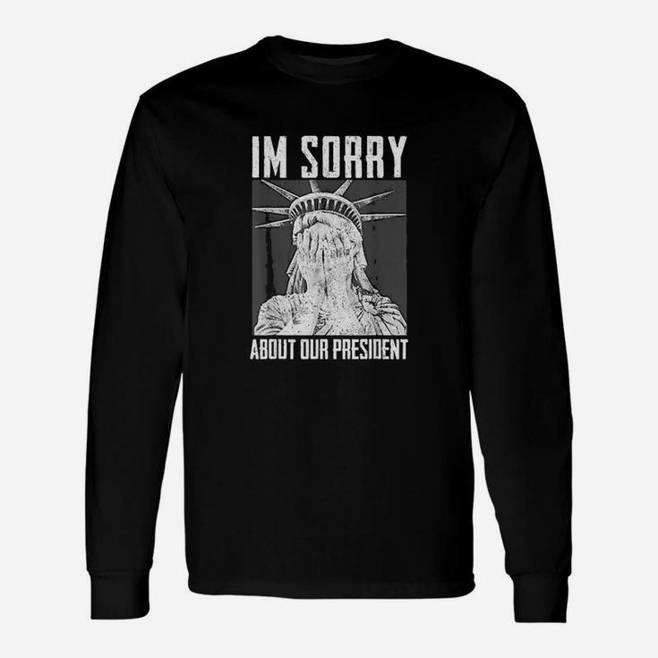 Im Sorry About Our Presdent Lincoln Project Saying Unisex Long Sleeve