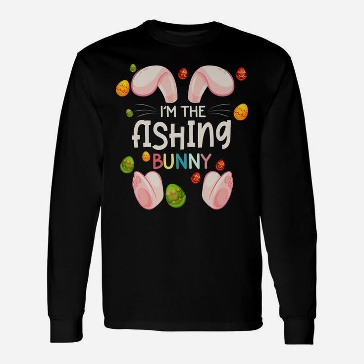 I'm The Fishing Bunny Funny Matching Family Easter Day Unisex Long Sleeve
