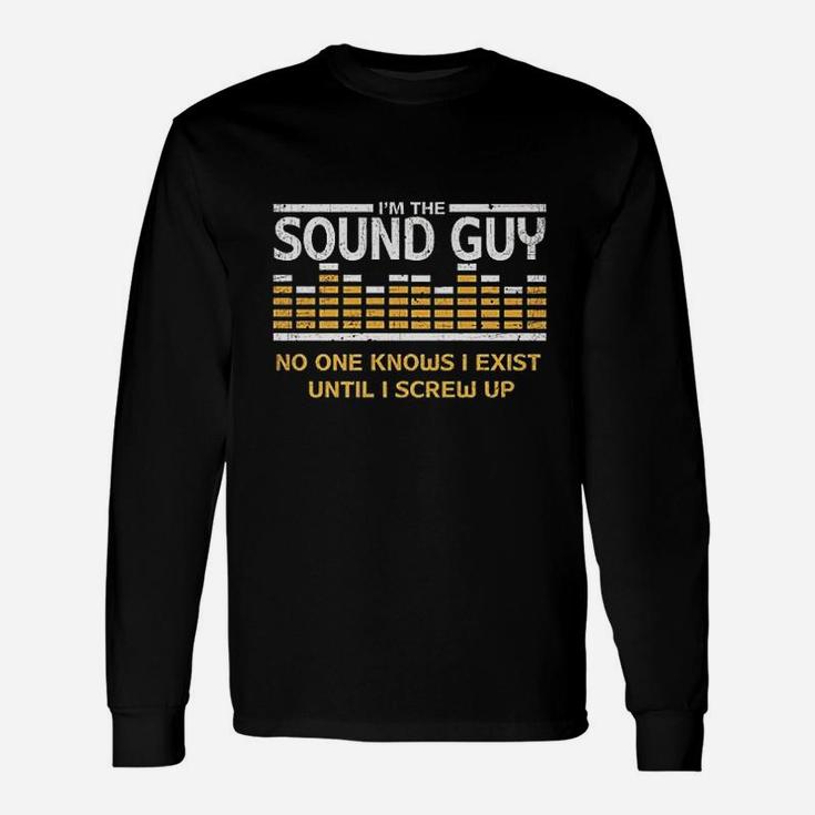 Im The Sound Guy Funny Audio Engineer Unisex Long Sleeve
