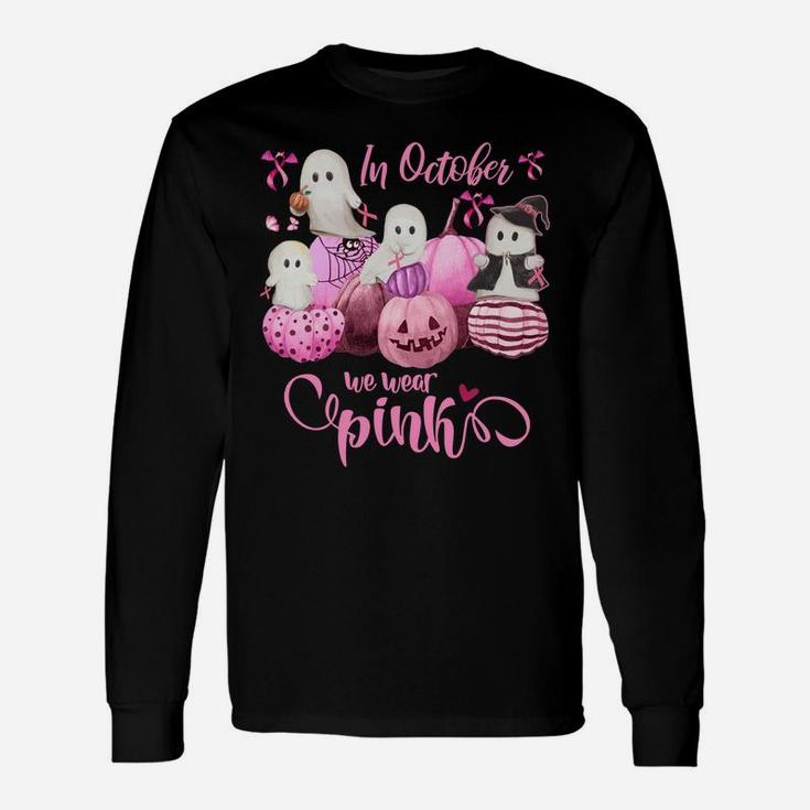 In October We Wear Pink Pumpkin, Ghost And Flower Sweatshirt Unisex Long Sleeve