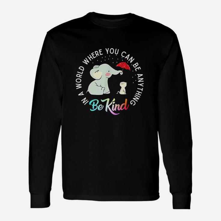 In World Where You Can Be Anything Be Kind Elephant Umbrella Unisex Long Sleeve
