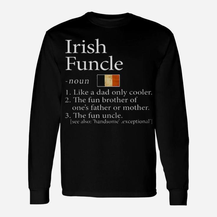 Irish Funcle Noun Like A Dad Only Cooler Long Sleeve T-Shirt