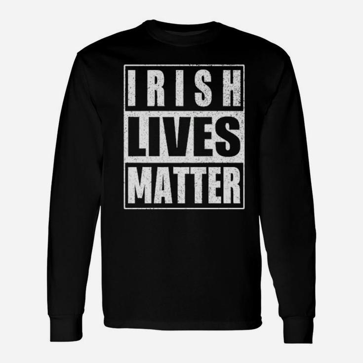 Irish Lives Matter Long Sleeve T-Shirt