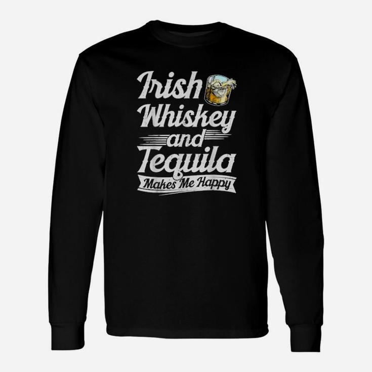 Irish Whiskey And Tequila Makes Me Happy Saint Patrick' Day Long Sleeve T-Shirt