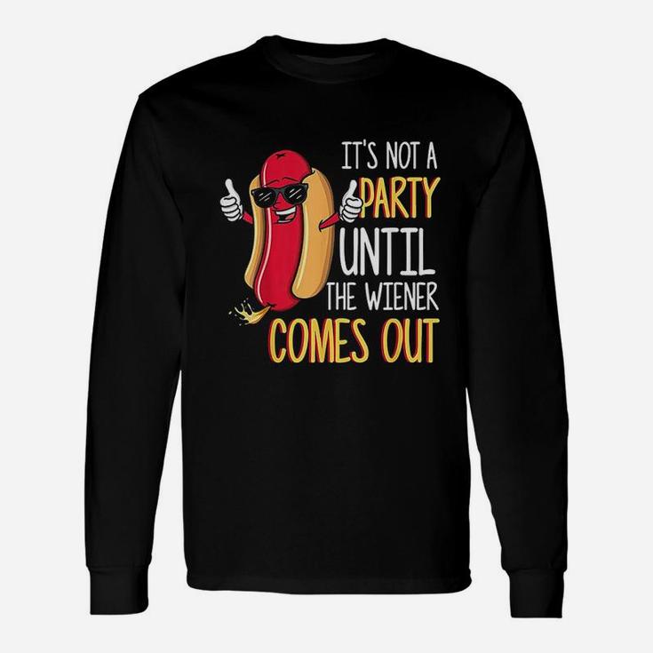 It Is Not A Party Until The Weiner Comes Out Funny Hot Dog Unisex Long Sleeve