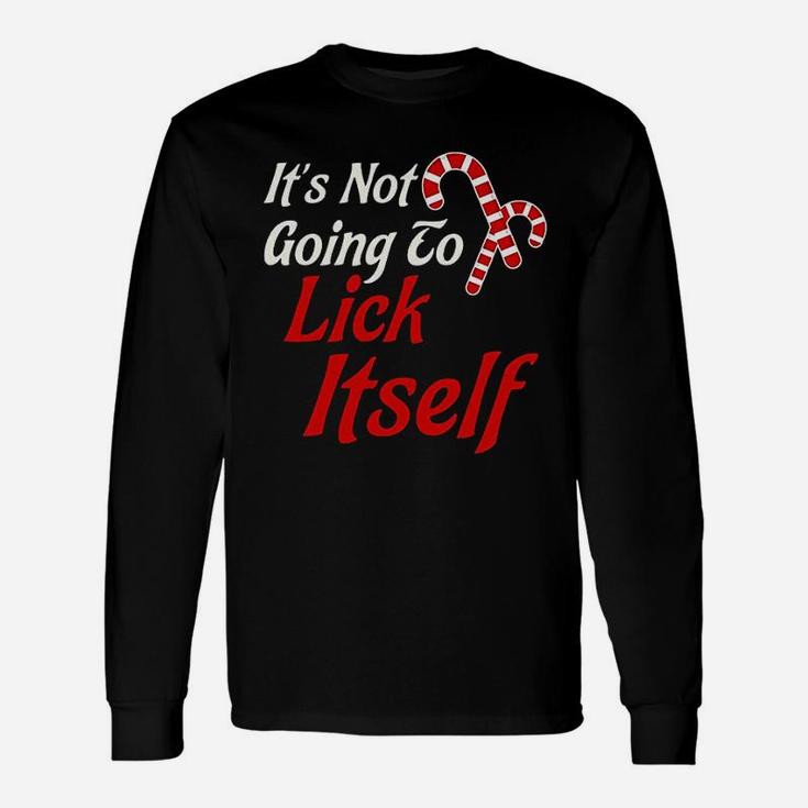 It Is Not Going To Lick Itself Unisex Long Sleeve