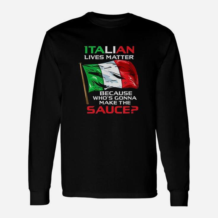 Italian Lives Matter Funny Italian Gift Funny Italy Gift Unisex Long Sleeve