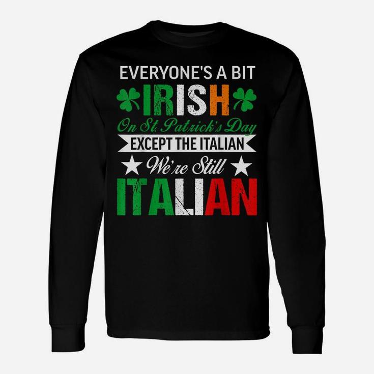 Italian Shirt We're Still Italian On St Patrick's Day Unisex Long Sleeve