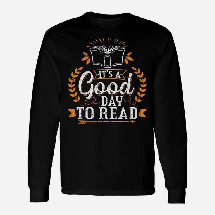 Its A Good Day To Read Fun Birthday Christmas Gifts Readers Unisex Long Sleeve