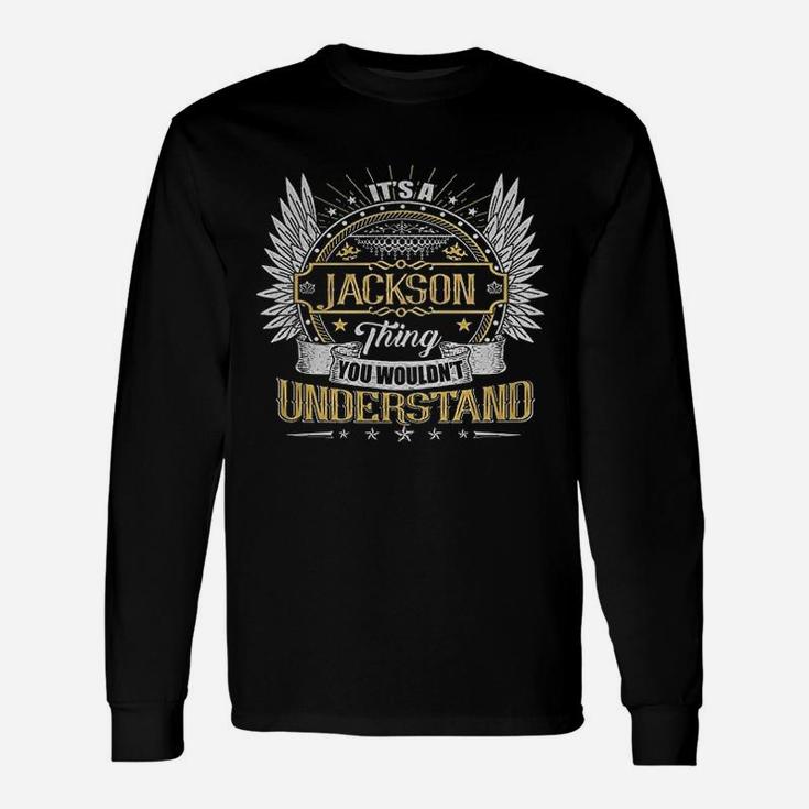 Its A Jackson Thing You Wouldnt Understand Unisex Long Sleeve