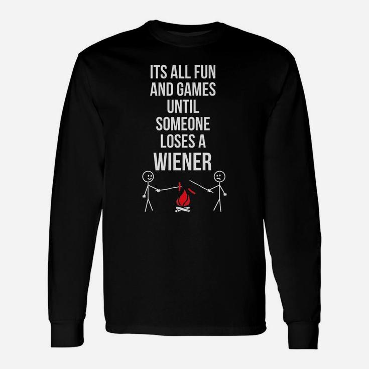 I'ts All Fun And Games Until Someone Loses A Wiener Unisex Long Sleeve