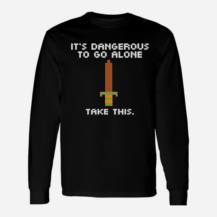 Its Dangerous To Go Alone Take This 8 Bit Gaming Black Unisex Long Sleeve