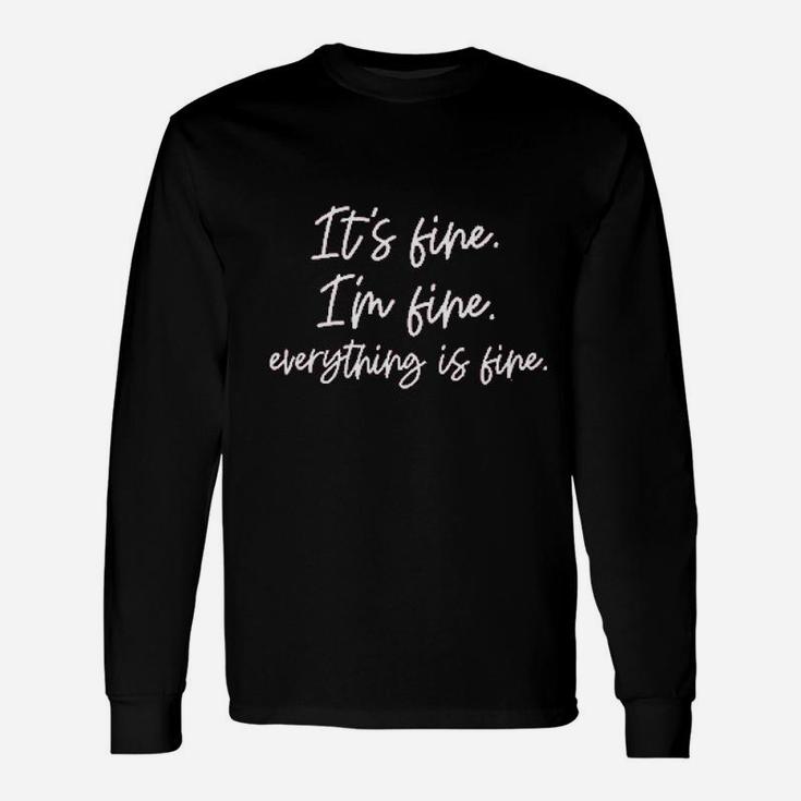 Its Fine Im Fine Everything Is Fine Women Inspirational Letter Unisex Long Sleeve