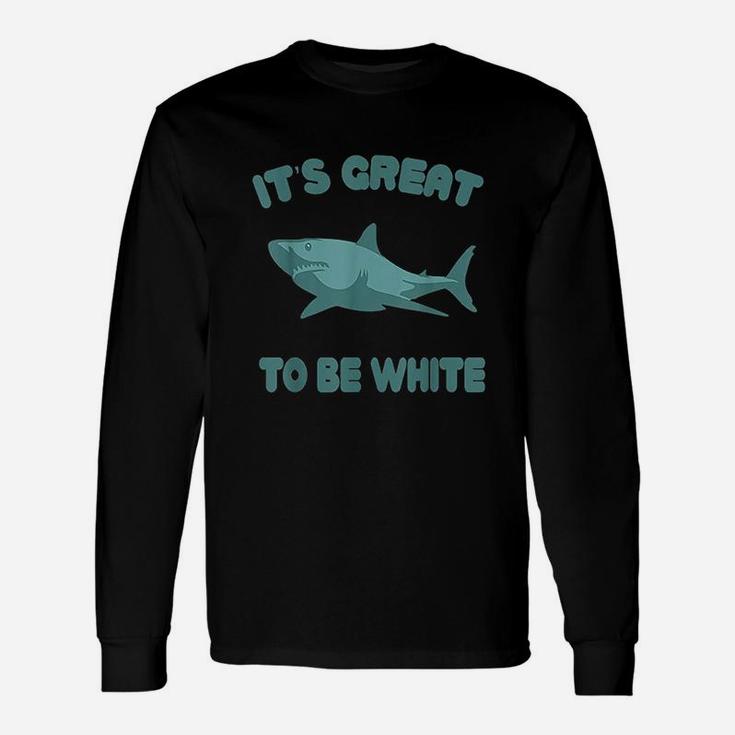 Its Great To Be White Unisex Long Sleeve