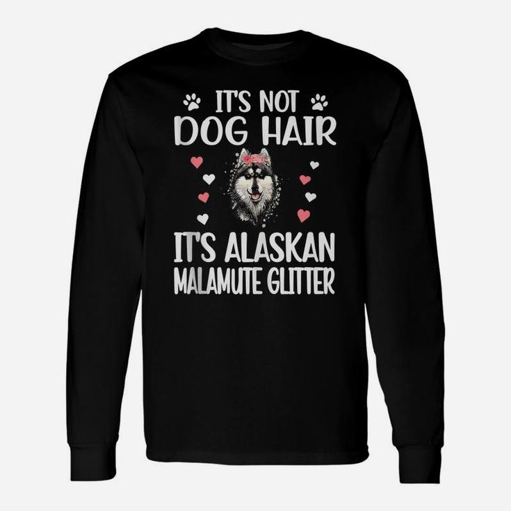 Its Not Dog Hair | Alaskan Malamute Mom Alaskan Malamute Dad Unisex Long Sleeve