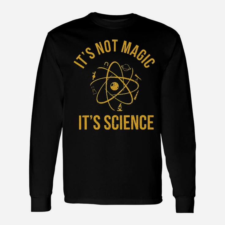 It's Not Magic It's Science Long Sleeve T-Shirt