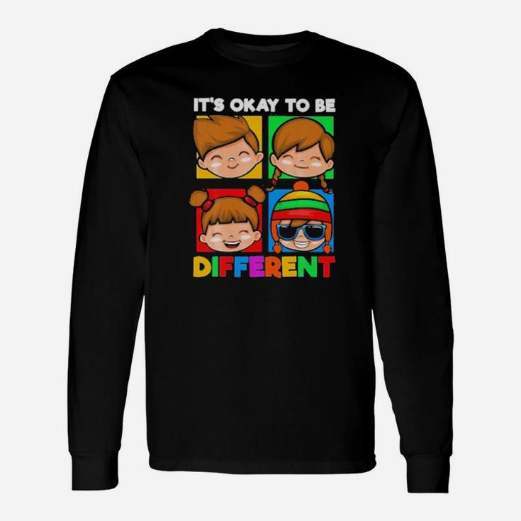 Its Okay To Be Different Long Sleeve T-Shirt