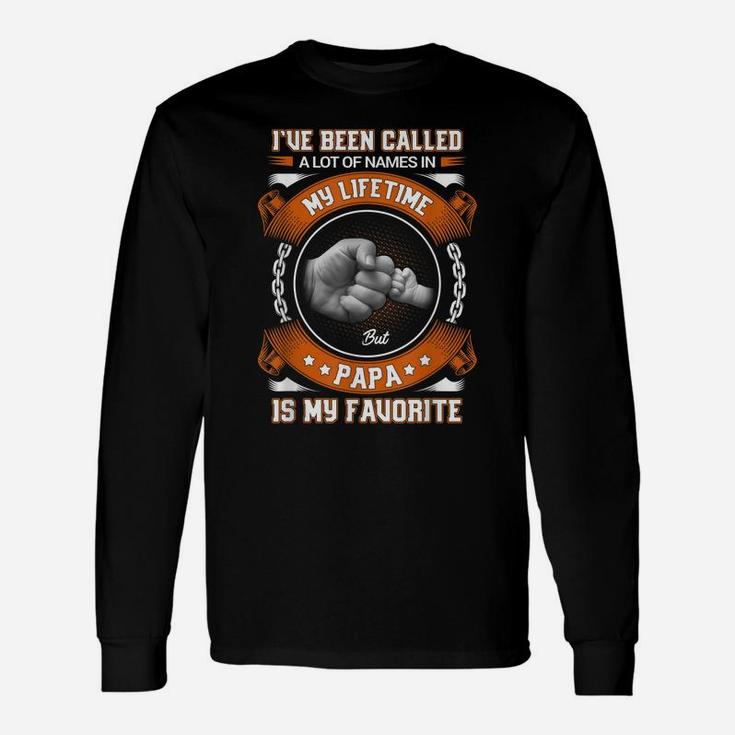 I've Been Called A Lot Of Names But Papa Is My Favorite Unisex Long Sleeve