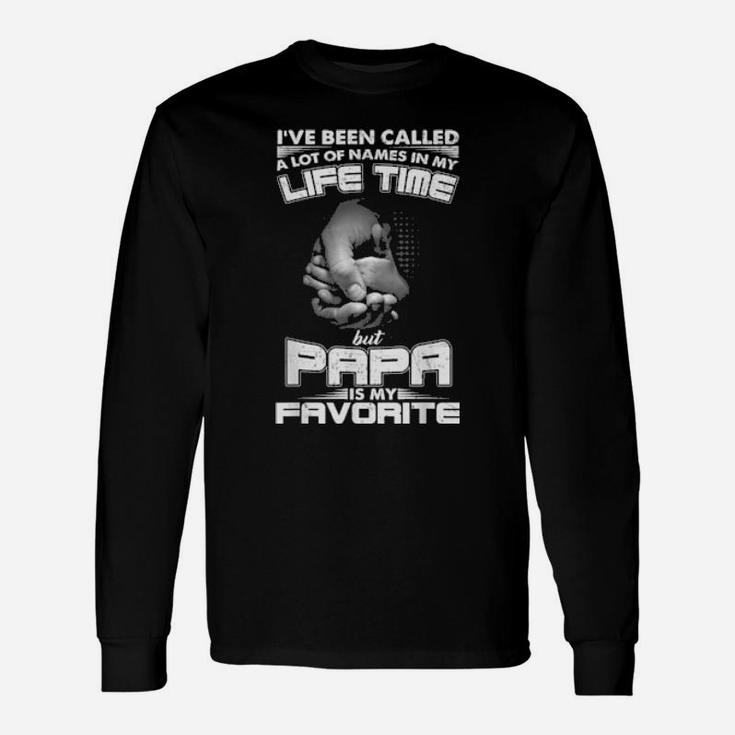 I've Been Called A Lot Of Names But Papa Is My Favorite Long Sleeve T-Shirt