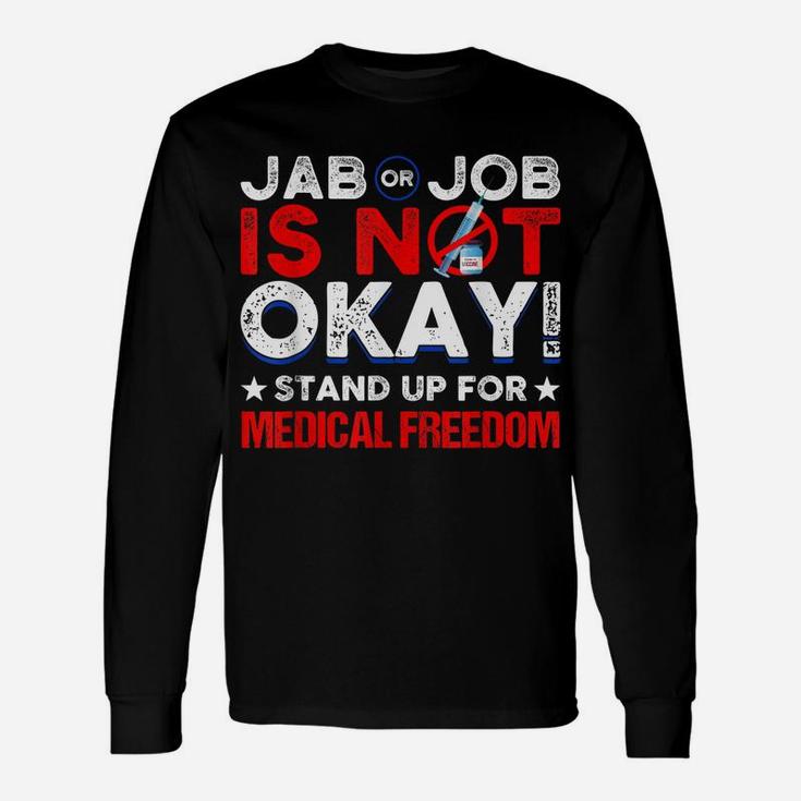 Jab Or Job Is Not Ok Standup For Medical Freedom Unisex Long Sleeve