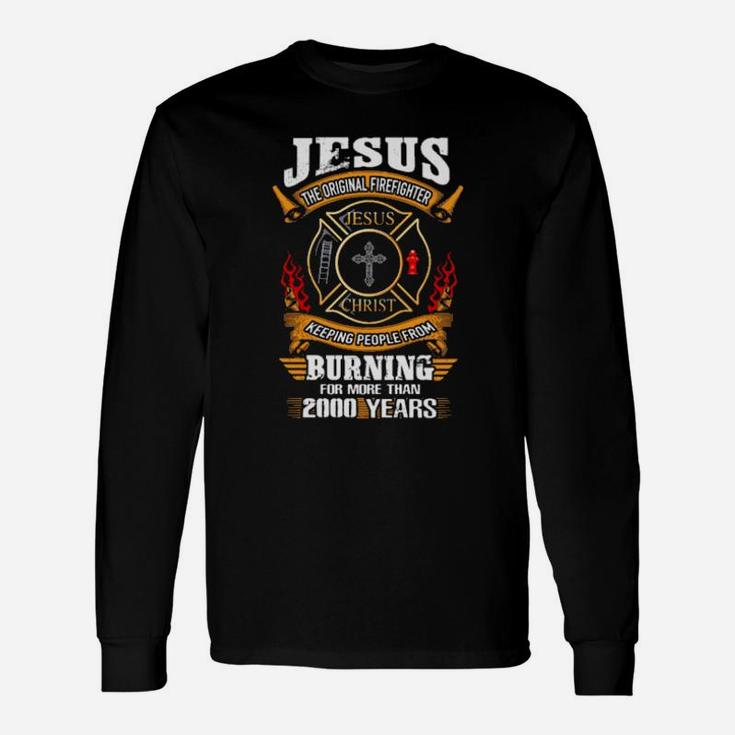 Jesus The Firefighter Jesus Christ Keeping People From Long Sleeve T-Shirt