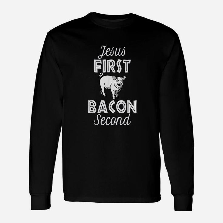 Jesus First Bacon Second Unisex Long Sleeve