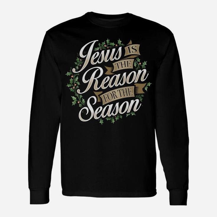 Jesus Is The Reason For The Season Christmas Sweatshirt Xmas Sweatshirt Unisex Long Sleeve