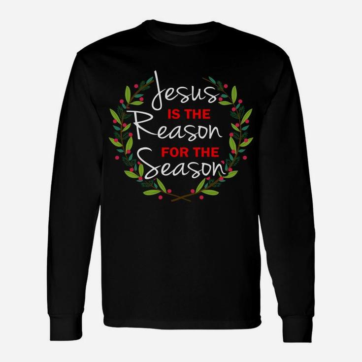 Jesus Is The Reason For The Season Unisex Long Sleeve