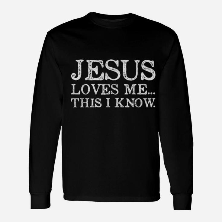 Jesus Loves Me This I Know Christians Long Sleeve T-Shirt