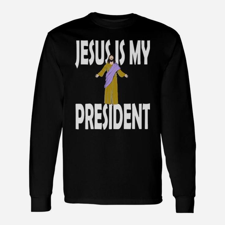 Jesus Is President Long Sleeve T-Shirt