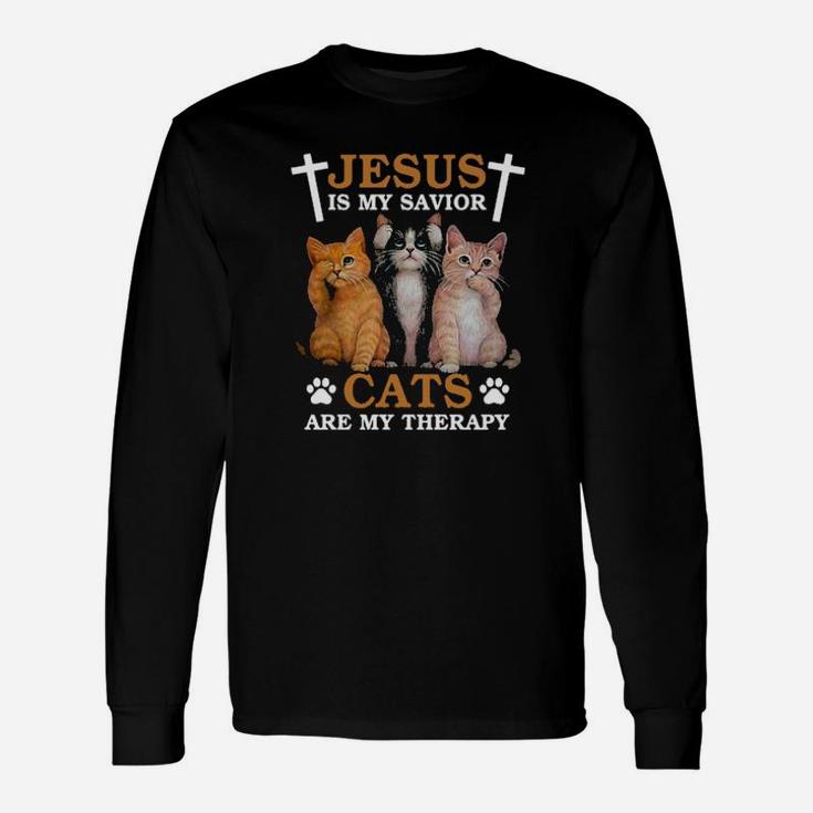 Jesus Is My Savior Cats Are My Therapy Long Sleeve T-Shirt Jesus Is My Savior Cats Are My Therapy Long Sleeve T-Shirt