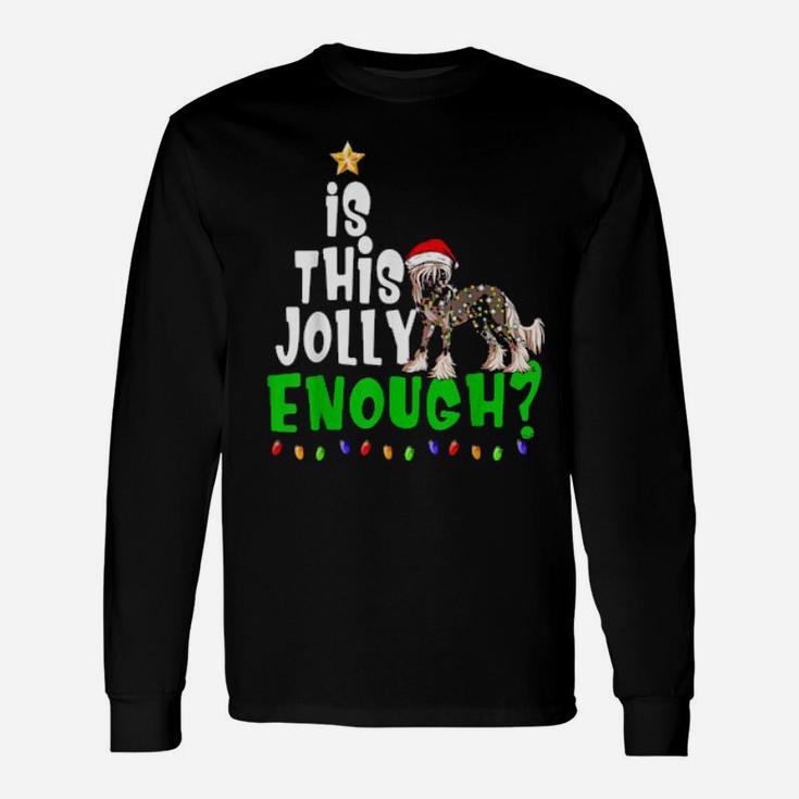 Is This Jolly Enough Xmas Chinese Crested Long Sleeve T-Shirt