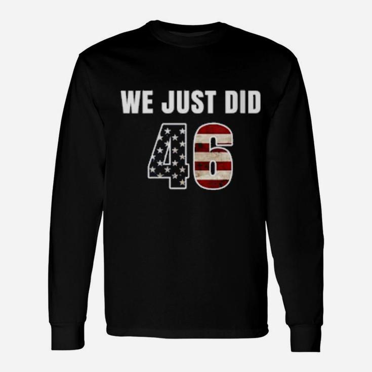 We Just Did 46 Long Sleeve T-Shirt