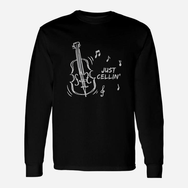 Just Cellin Musician Cellist Music Gifts Cello Unisex Long Sleeve