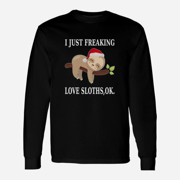 I Just Freaking Love Sloths Ok Sloths Long Sleeve T-Shirt