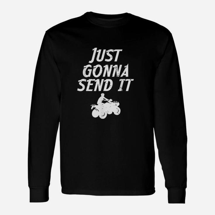 Just Gonna Send It Going Unisex Long Sleeve