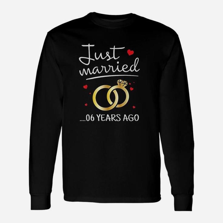 Just Married 6 Years Ago Unisex Long Sleeve